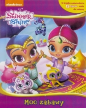 Shimmer i Shine. Moc zabawy - Opracowanie zbiorowe