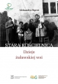 Stara Kościelnica Dzieje żuławskiej wsi - Aleksandra Paprot