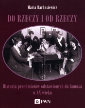 Do rzeczy i od rzeczy - Maria Barbasiewicz