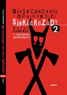 Bieszczadzkie opowieści Siekierezady 2 +najnowsze opowiadania - Dominik Rafał