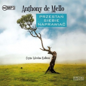 Przestań siebie naprawiać (Audiobook) - Anthony de Mello