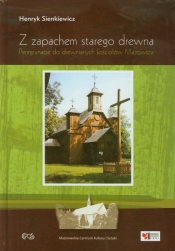 Z zapachem starego drewna - Henryk Sienkiewicz