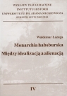 Monarchia Habsburska Między idealizacją a alienacją Łazuga Waldemar