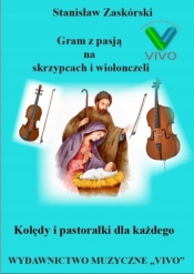 Gram z pasją na skrzypcach i wiolonczeli - Stanisław Zaskórski