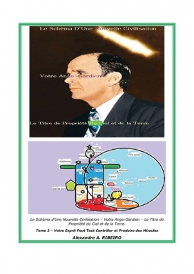 Le Sch?ma d'Une Nouvelle Civilisation - Votre Ange-Gardien - Le Titre de Propri?t? du Ciel et de la Terre. - Ribeiro Alexandre Antonio