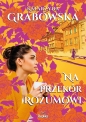 Na przekór rozumowi. Kolory przyjaźni - Katarzyna Grabowska