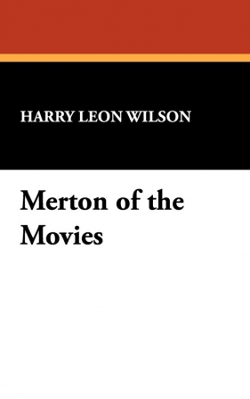 Merton of the Movies - Wilson Harry Leon