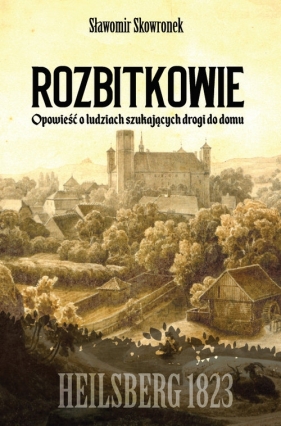 Rozbitkowie Heilsberg roku 1823 - Sławomir Skowronek