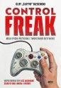 Control Freak. Moja epicka przygoda z tworzeniem gier wideo - Cliff Bleszinski