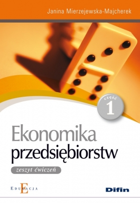 Ekonomika przedsiębiorstw 1. Zeszyt ćwiczeń - Mierzejewska-Majcherek Janina