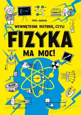 Wewnętrzne historie, czyli fizyka ma moc! - Paweł Janowski