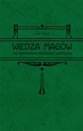Wiedza magów i jej zastosowanie teoretyczne i praktyczne - Papus