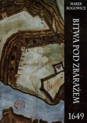 Bitwa pod Zbarażem 1649 - Rogowicz Marek<br />