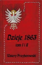 Dzieje 1863 Tom I i II Przyborowski - Walery Przyborowski
