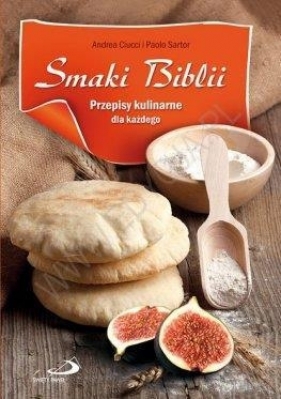 Smaki Biblii. Przepisy kulinarne dla każdego - Paolo Sartor, Andrea Ciucci
