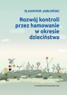 Rozwój kontroli przez hamowanie w okresie dzieciństwa Sławomir Jabłoński