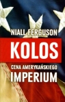 Kolos Cena Amerykańskiego Imperium Ferguson Niall