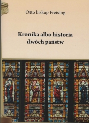 Kronika albo historia dwóch państw - Otto von Freising