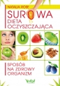 Surowa dieta oczyszczająca. Sposób na zdrowy organizm - Natalia Rose