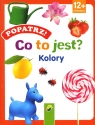 Popatrz! Co to jest? Kolory Opracowanie zbiorowe