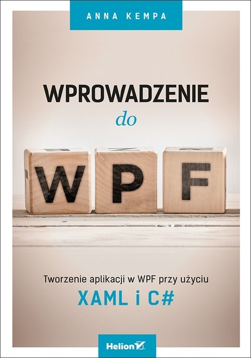 Wprowadzenie do WPF Tworzenie aplikacji w WPF przy użyciu XAML i C#