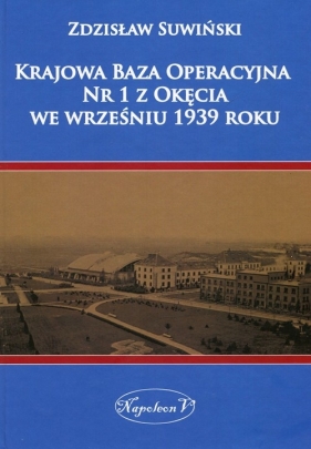 Krajowa Baza Operacyjna Nr 1 z Okęcia we wrześniu 1939 roku - Zdzisław Suwiński