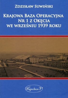 Krajowa Baza Operacyjna Nr 1 z Okęcia we wrześniu 1939 roku - Suwiński Zdzisław