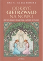 Odkryć Gietrzwałd na nowo. Jedyne uznane objawienia maryjne w Polsce - Ewa Czaczkowska