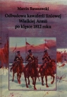 Odbudowa kawalerii liniowej Wielkiej Armii po klęsce 1812 roku