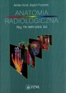 Anatomia radiologiczna Rtg, tk, mr, usg, sc Daniel Bohdan, Bogdan Pruszyński