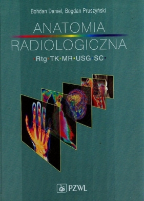 Anatomia radiologiczna - Daniel Bohdan, Pruszyński Bogdan