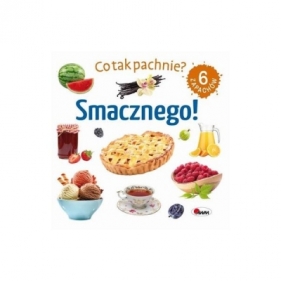 Co tak pachnie? Smacznego! - Opracowanie zbiorowe