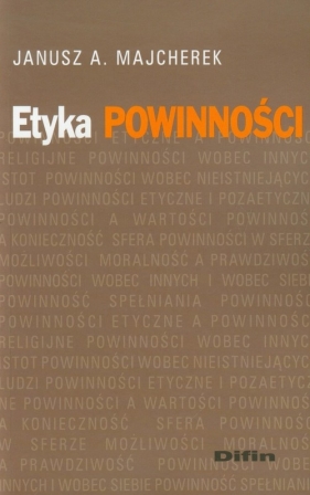 Etyka powinności - Majcherek Janusz A.