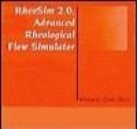 RheoSim 2.0 Advanced Rheological Flow Simulatory Wilson C. Chin, Wilson Chin