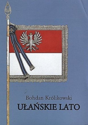 Ułańskie lato - Królikowski Bohdan