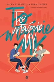 To właśnie my - Adam Silvera, Becky Albertalli