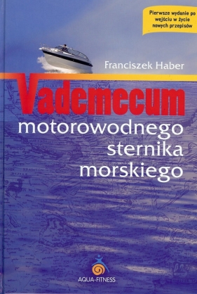 Vademecum motorowodnego sternika morskiego - Haber Franciszek