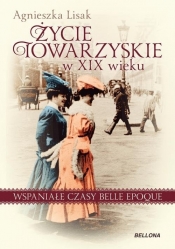 Życie towarzyskie w XIX wieku - Agnieszka Lisak