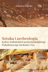 Sztuka i archeologia kultur indiańskich prekolumbijskiego Południowego Zachodu Palonka Radosław