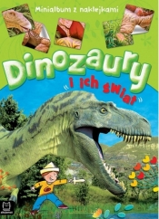 Dinozaury i ich świat. Minialbum z naklejkami - Opracowanie zbiorowe