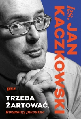 Trzeba żartować. Rozmowy poważne - Jan Kaczkowski