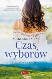 Czas wyborów Pensjonat na wzgórzu Tom 2 - Aleksandra Rak