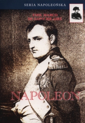 Napoleon - Émile Marco de Saint-Hilaire