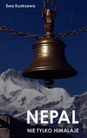 Nepal Nie tylko Himalaje - Ewa Kostrzewa