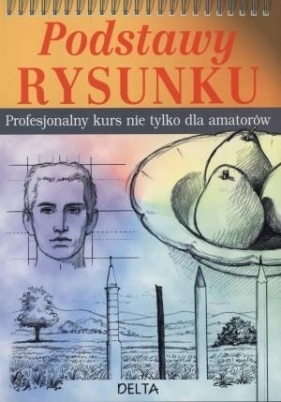 Podstawy rysunku. Profesjonalny kurs... - Opracowanie zbiorowe