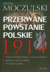 Przerwane powstanie polskie 1914 - Moczulski Leszek