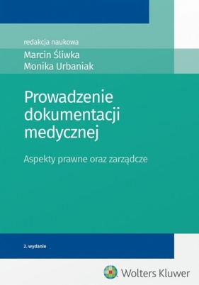 Prowadzenie dokumentacji medycznej - Śliwka Marcin, Urbaniak Monika