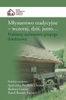 Młynarstwo tradycyjne Wczoraj dziś jutro... Problemy zachowania