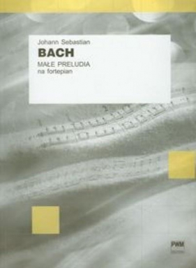 Małe preludia na fortepian - Johann Sebastian Bach