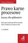 Prawo karne procesowe. Kazusy dla aplikantów Katarzyna Gajowniczek-Pruszyńska, Marta Tomkiewicz